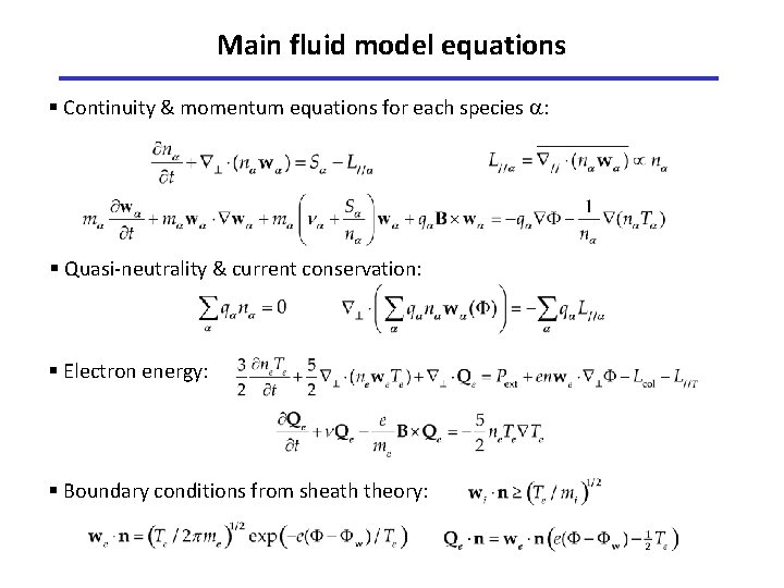 Main fluid model equations § Continuity & momentum equations for each species : §