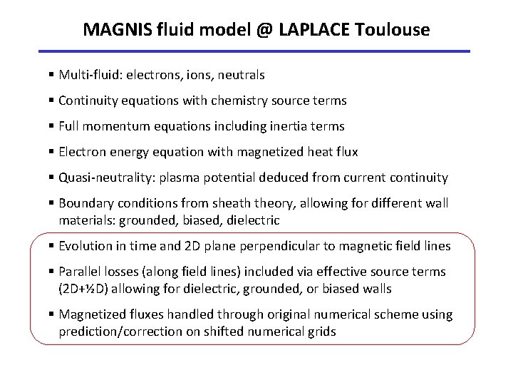 MAGNIS fluid model @ LAPLACE Toulouse § Multi-fluid: electrons, ions, neutrals § Continuity equations