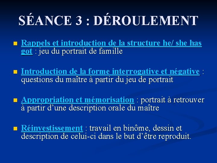 SÉANCE 3 : DÉROULEMENT n Rappels et introduction de la structure he/ she has