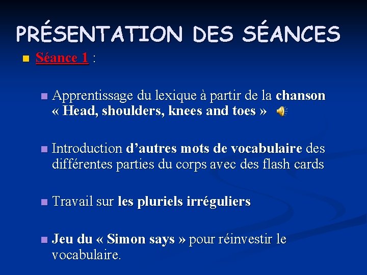 PRÉSENTATION DES SÉANCES n Séance 1 : n Apprentissage du lexique à partir de