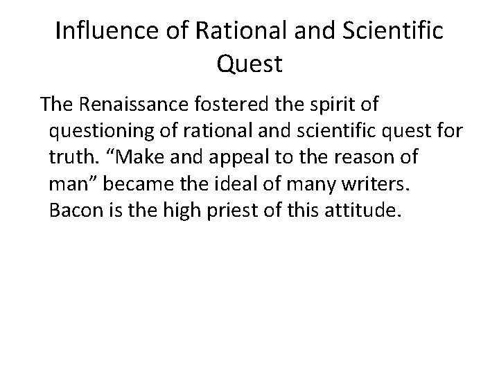 Influence of Rational and Scientific Quest The Renaissance fostered the spirit of questioning of