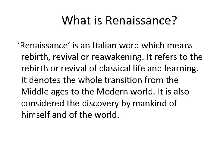 What is Renaissance? ‘Renaissance’ is an Italian word which means rebirth, revival or reawakening.