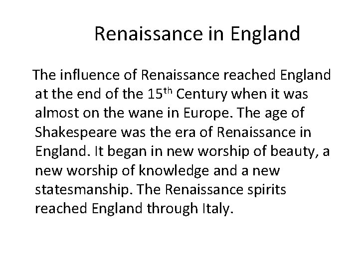 Renaissance in England The influence of Renaissance reached England at the end of the