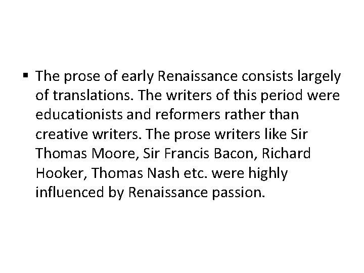 § The prose of early Renaissance consists largely of translations. The writers of this