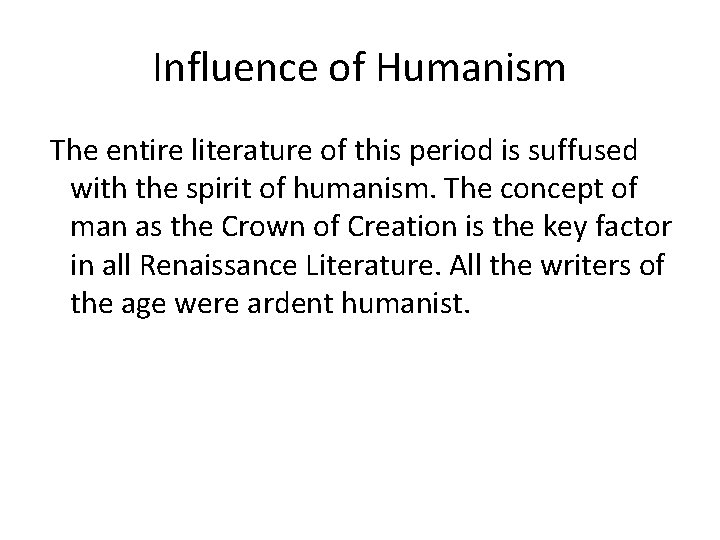 Influence of Humanism The entire literature of this period is suffused with the spirit