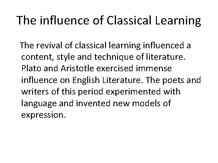 The influence of Classical Learning The revival of classical learning influenced a content, style