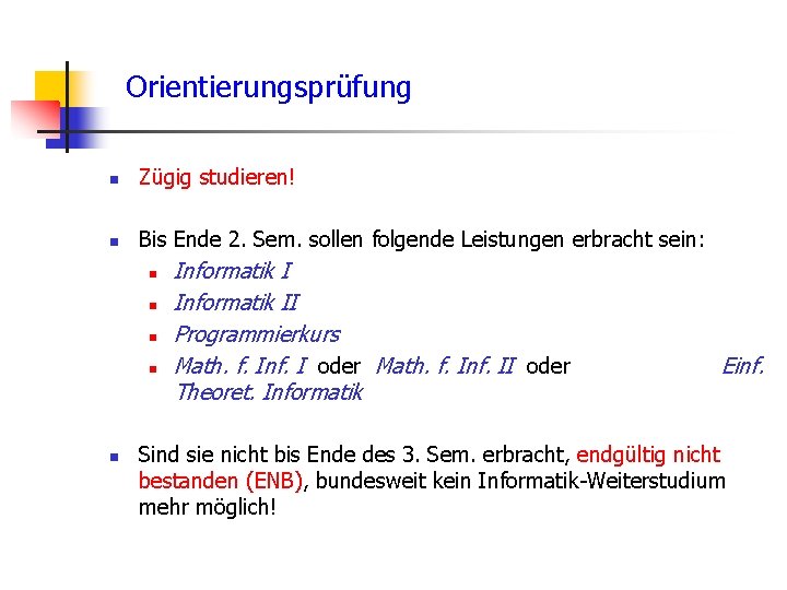 Orientierungsprüfung n Zügig studieren! n Bis Ende 2. Sem. sollen folgende Leistungen erbracht sein: