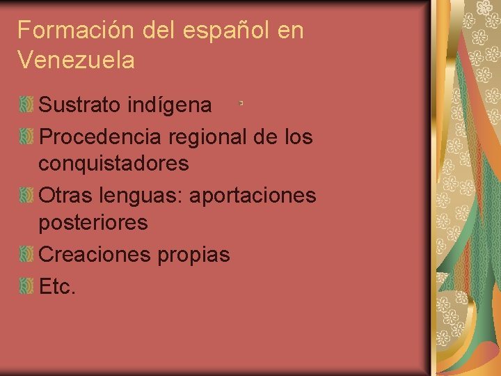 Formación del español en Venezuela Sustrato indígena Procedencia regional de los conquistadores Otras lenguas: