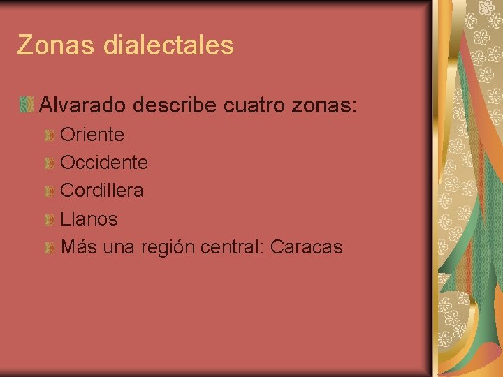 Zonas dialectales Alvarado describe cuatro zonas: Oriente Occidente Cordillera Llanos Más una región central: