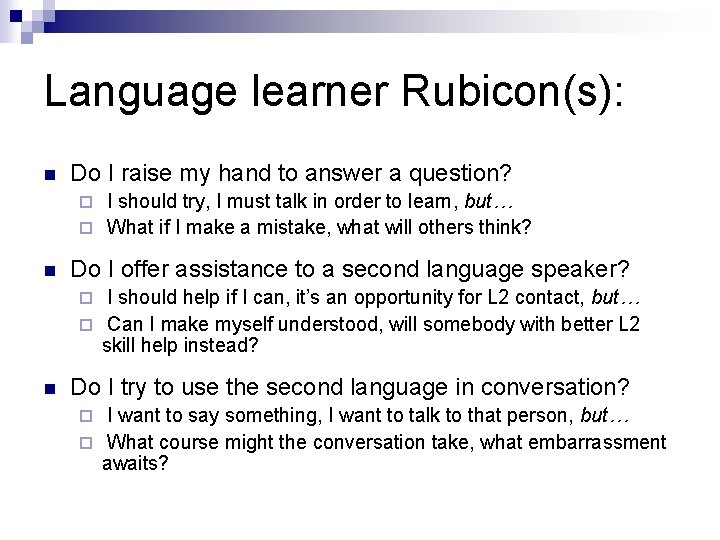 Language learner Rubicon(s): n Do I raise my hand to answer a question? I