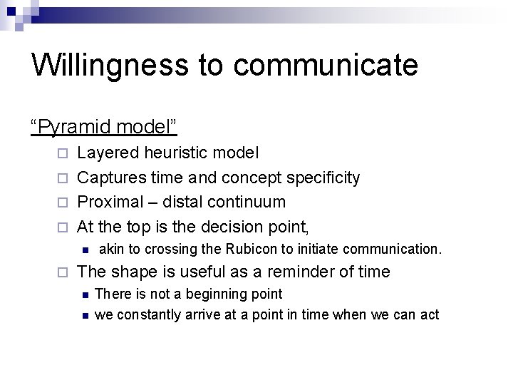 Willingness to communicate “Pyramid model” Layered heuristic model ¨ Captures time and concept specificity