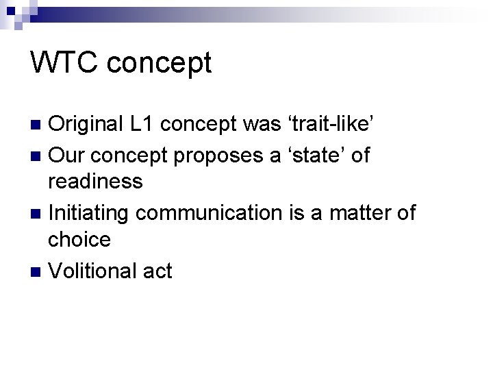 WTC concept Original L 1 concept was ‘trait-like’ n Our concept proposes a ‘state’