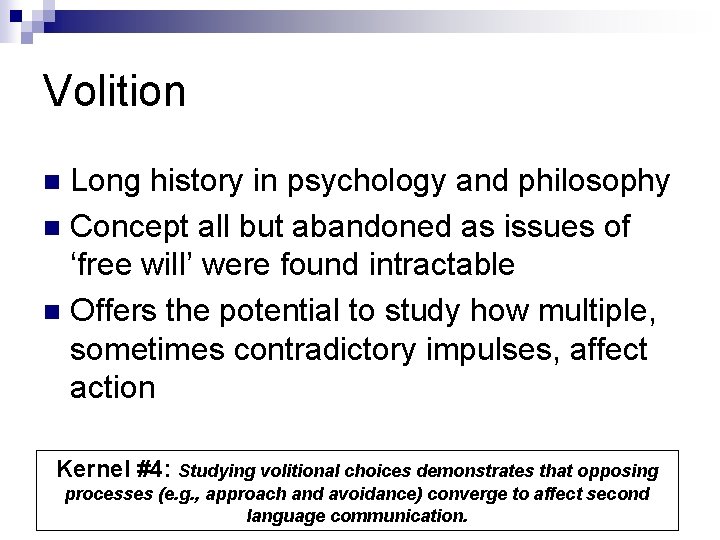 Volition Long history in psychology and philosophy n Concept all but abandoned as issues