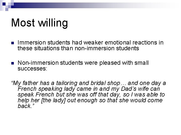 Most willing n Immersion students had weaker emotional reactions in these situations than non-immersion