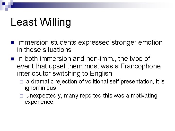 Least Willing n n Immersion students expressed stronger emotion in these situations In both