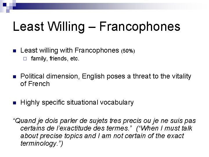 Least Willing – Francophones n Least willing with Francophones (50%) ¨ family, friends, etc.