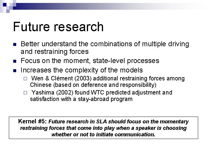 Future research n n n Better understand the combinations of multiple driving and restraining