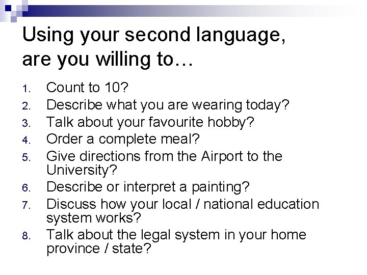 Using your second language, are you willing to… 1. 2. 3. 4. 5. 6.
