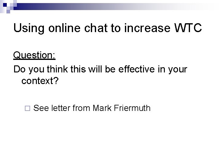 Using online chat to increase WTC Question: Do you think this will be effective