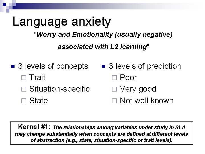 Language anxiety “Worry and Emotionality (usually negative) associated with L 2 learning” n 3