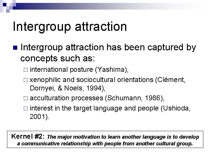 Intergroup attraction n Intergroup attraction has been captured by concepts such as: ¨ international