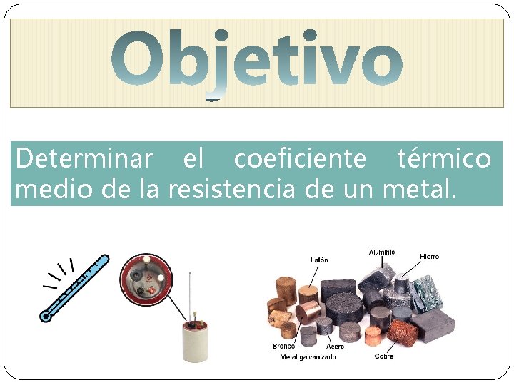 Determinar el coeficiente térmico medio de la resistencia de un metal. 