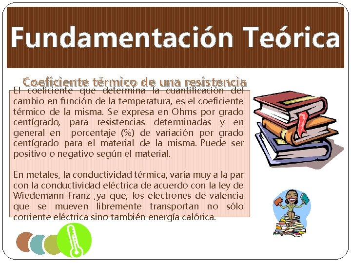 Fundamentación Teórica Coeficiente térmico de una resistencia El coeficiente que determina la cuantificación del