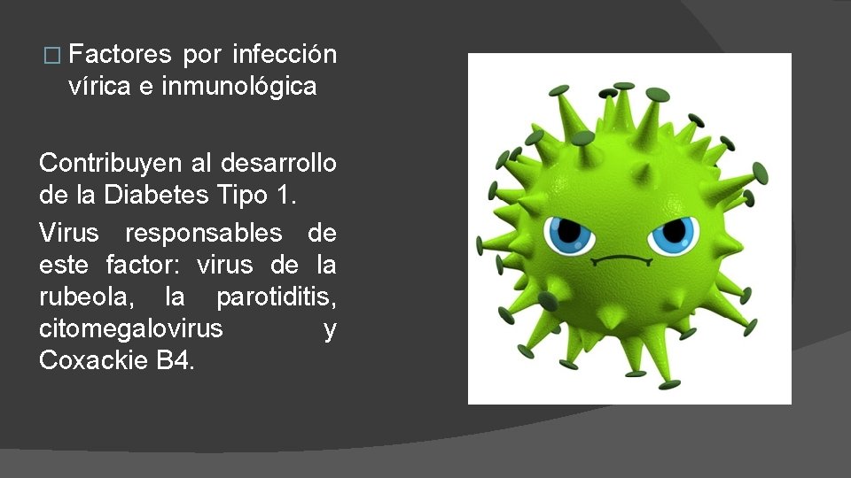 � Factores por infección vírica e inmunológica Contribuyen al desarrollo de la Diabetes Tipo