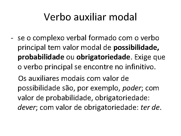 Verbo auxiliar modal - se o complexo verbal formado com o verbo principal tem