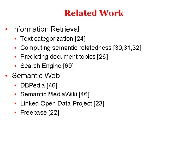 Related Work • Information Retrieval • • Text categorization [24] Computing semantic relatedness [30,