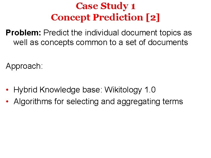 Case Study 1 Concept Prediction [2] Problem: Predict the individual document topics as well