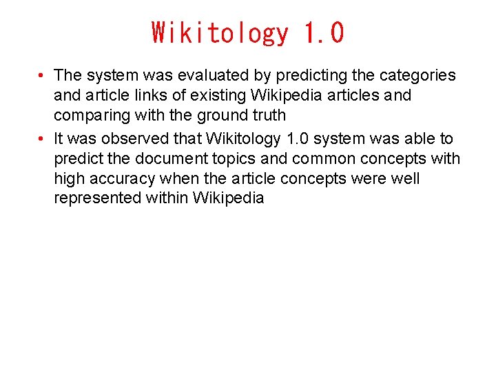Wikitology 1. 0 • The system was evaluated by predicting the categories and article