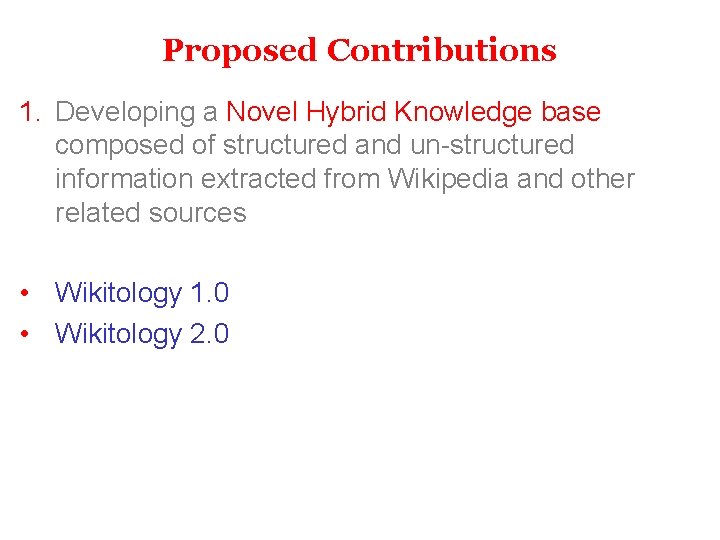 Proposed Contributions 1. Developing a Novel Hybrid Knowledge base composed of structured and un-structured