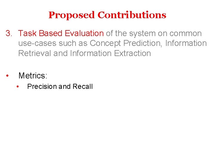 Proposed Contributions 3. Task Based Evaluation of the system on common use-cases such as