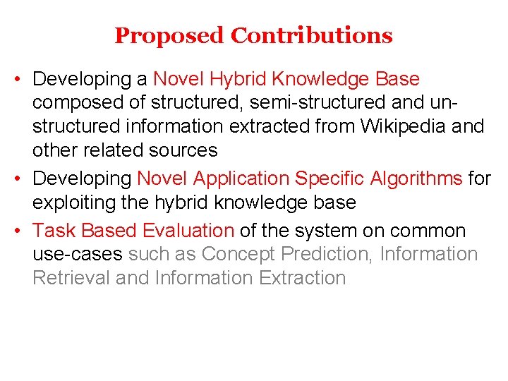 Proposed Contributions • Developing a Novel Hybrid Knowledge Base composed of structured, semi-structured and
