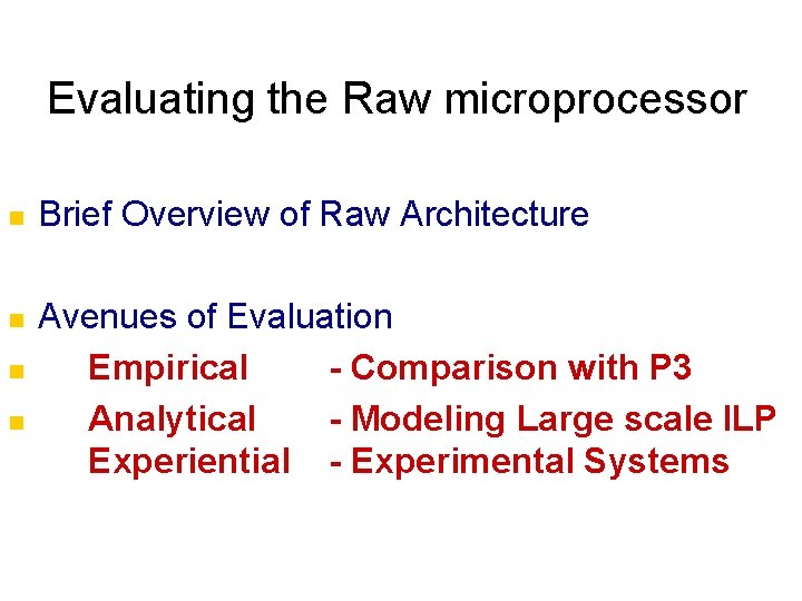 Evaluating the Raw microprocessor n n Brief Overview of Raw Architecture Avenues of Evaluation