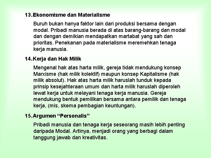 13. Ekonomisme dan Materialisme Buruh bukan hanya faktor lain dari produksi bersama dengan modal.