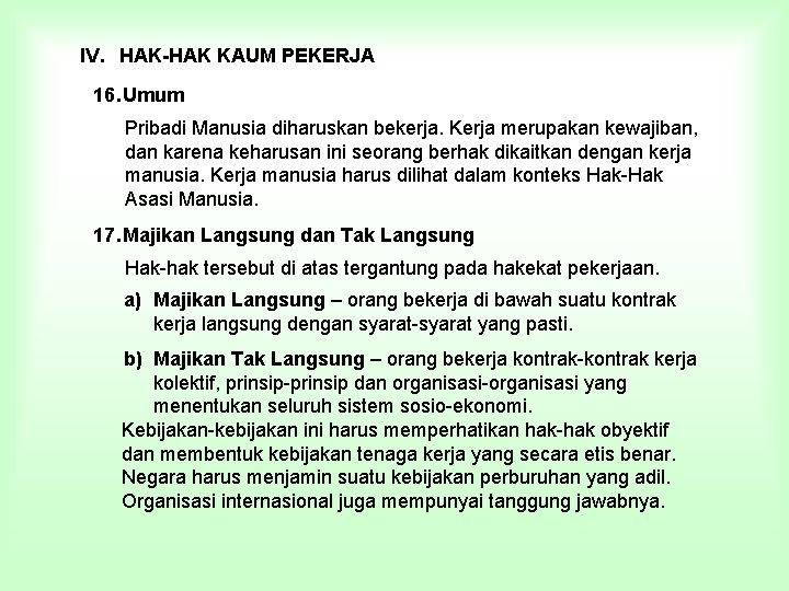 IV. HAK-HAK KAUM PEKERJA 16. Umum Pribadi Manusia diharuskan bekerja. Kerja merupakan kewajiban, dan