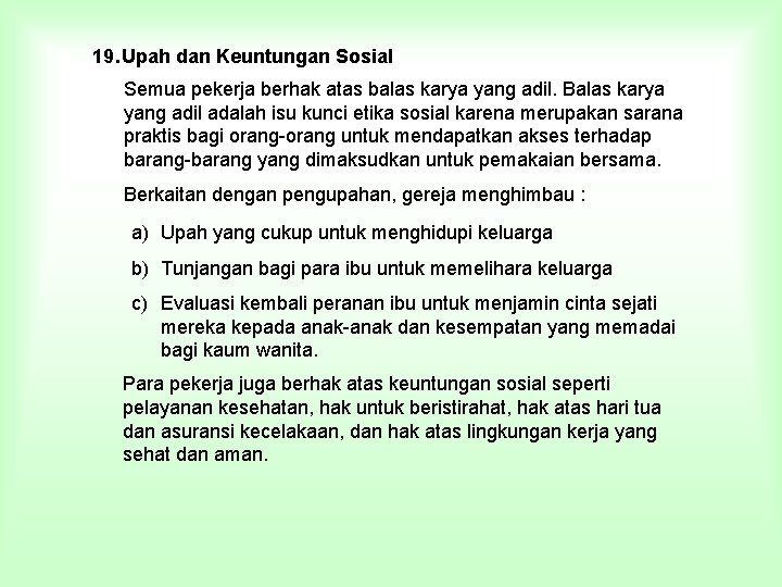 19. Upah dan Keuntungan Sosial Semua pekerja berhak atas balas karya yang adil. Balas