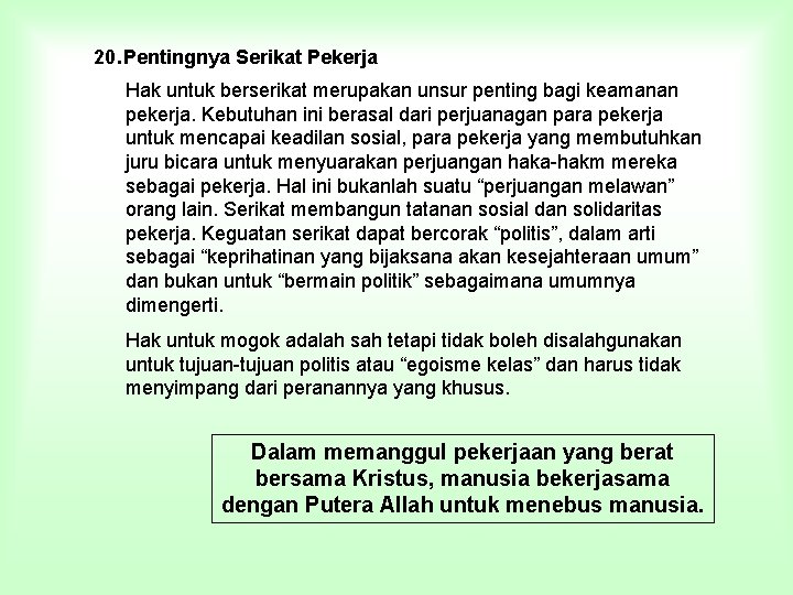 20. Pentingnya Serikat Pekerja Hak untuk berserikat merupakan unsur penting bagi keamanan pekerja. Kebutuhan