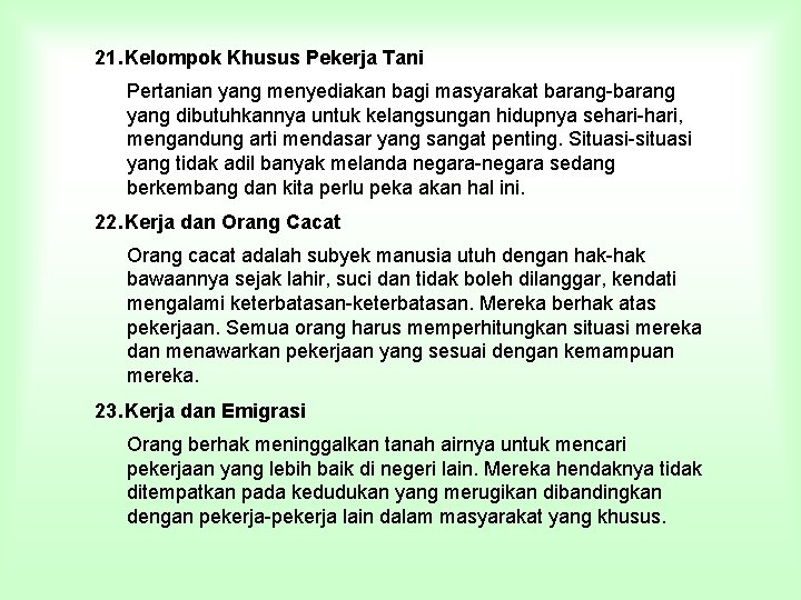 21. Kelompok Khusus Pekerja Tani Pertanian yang menyediakan bagi masyarakat barang-barang yang dibutuhkannya untuk