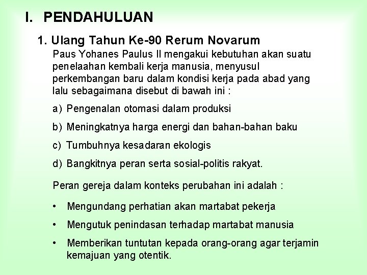 I. PENDAHULUAN 1. Ulang Tahun Ke-90 Rerum Novarum Paus Yohanes Paulus II mengakui kebutuhan