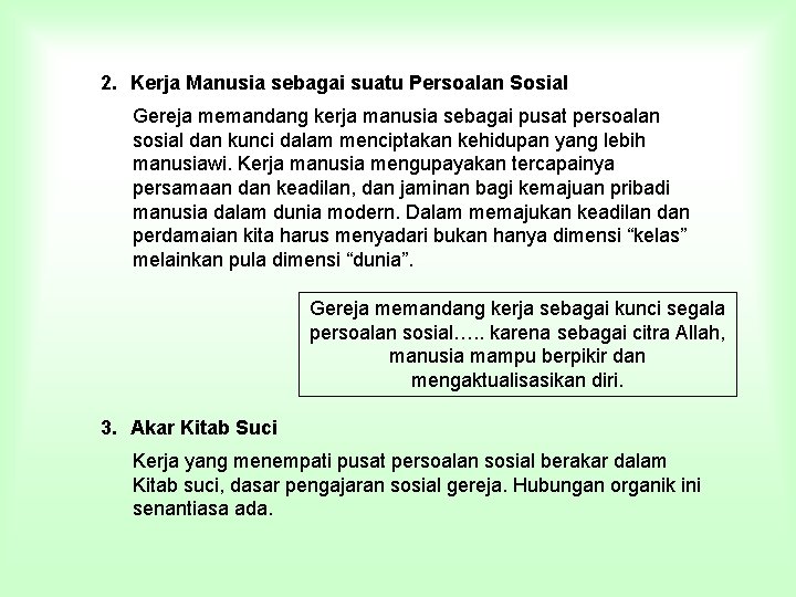 2. Kerja Manusia sebagai suatu Persoalan Sosial Gereja memandang kerja manusia sebagai pusat persoalan