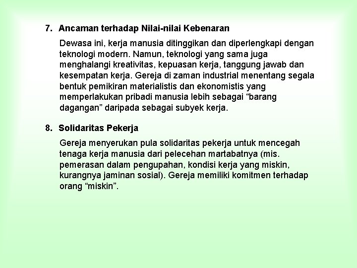 7. Ancaman terhadap Nilai-nilai Kebenaran Dewasa ini, kerja manusia ditinggikan diperlengkapi dengan teknologi modern.