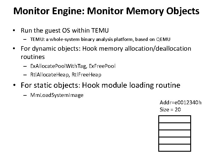 Monitor Engine: Monitor Memory Objects • Run the guest OS within TEMU – TEMU: