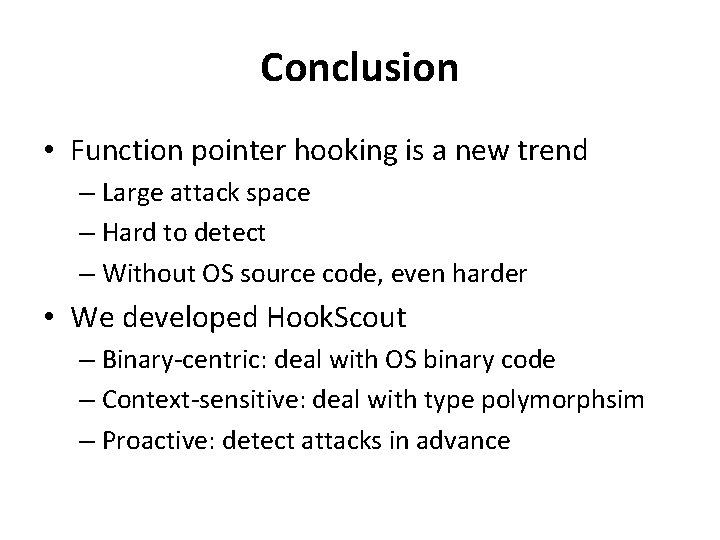 Conclusion • Function pointer hooking is a new trend – Large attack space –