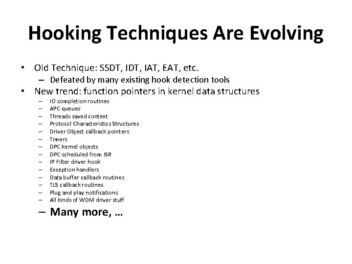 Hooking Techniques Are Evolving • Old Technique: SSDT, IAT, EAT, etc. – Defeated by