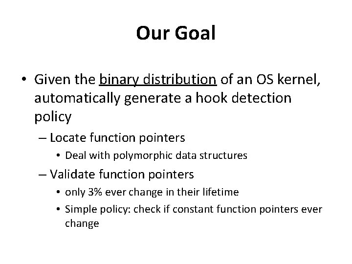 Our Goal • Given the binary distribution of an OS kernel, automatically generate a