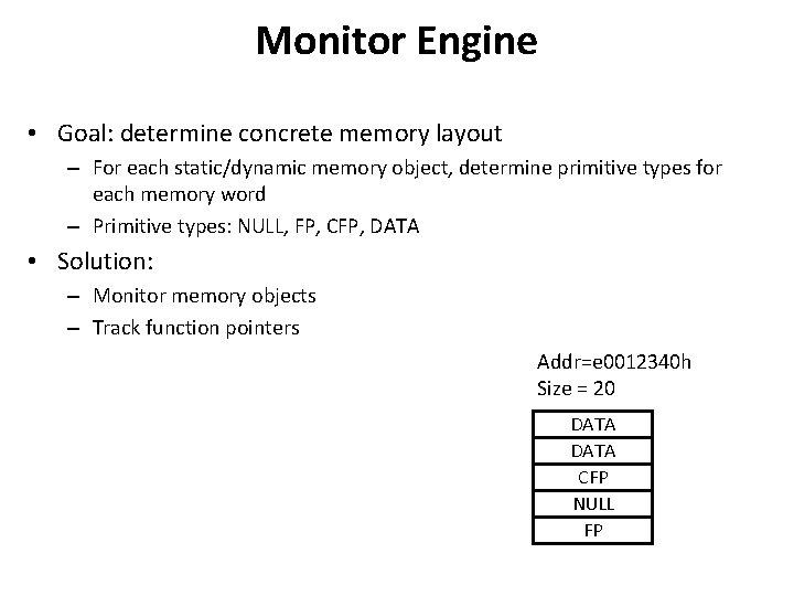 Monitor Engine • Goal: determine concrete memory layout – For each static/dynamic memory object,