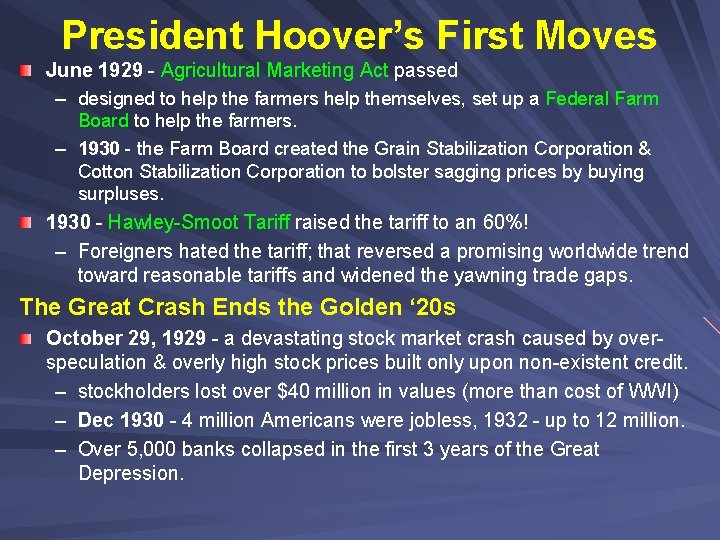 President Hoover’s First Moves June 1929 - Agricultural Marketing Act passed – designed to